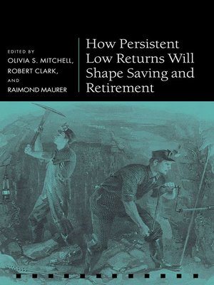 cover image of How Persistent Low Returns Will Shape Saving and Retirement